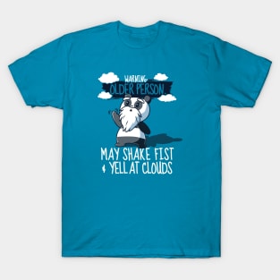 Warning - Older Person Who Yells At Clouds T-Shirt